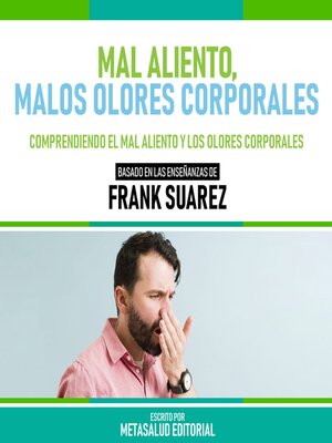 cover image of Mal Aliento, Malos Olores Corporales--Basado En Las Enseñanzas De Frank Suarez